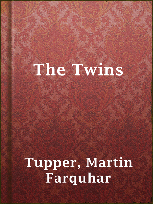 Title details for The Twins by Martin Farquhar Tupper - Available
